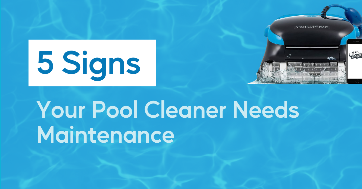 5 Signs Your Pool Cleaner Needs Maintenance